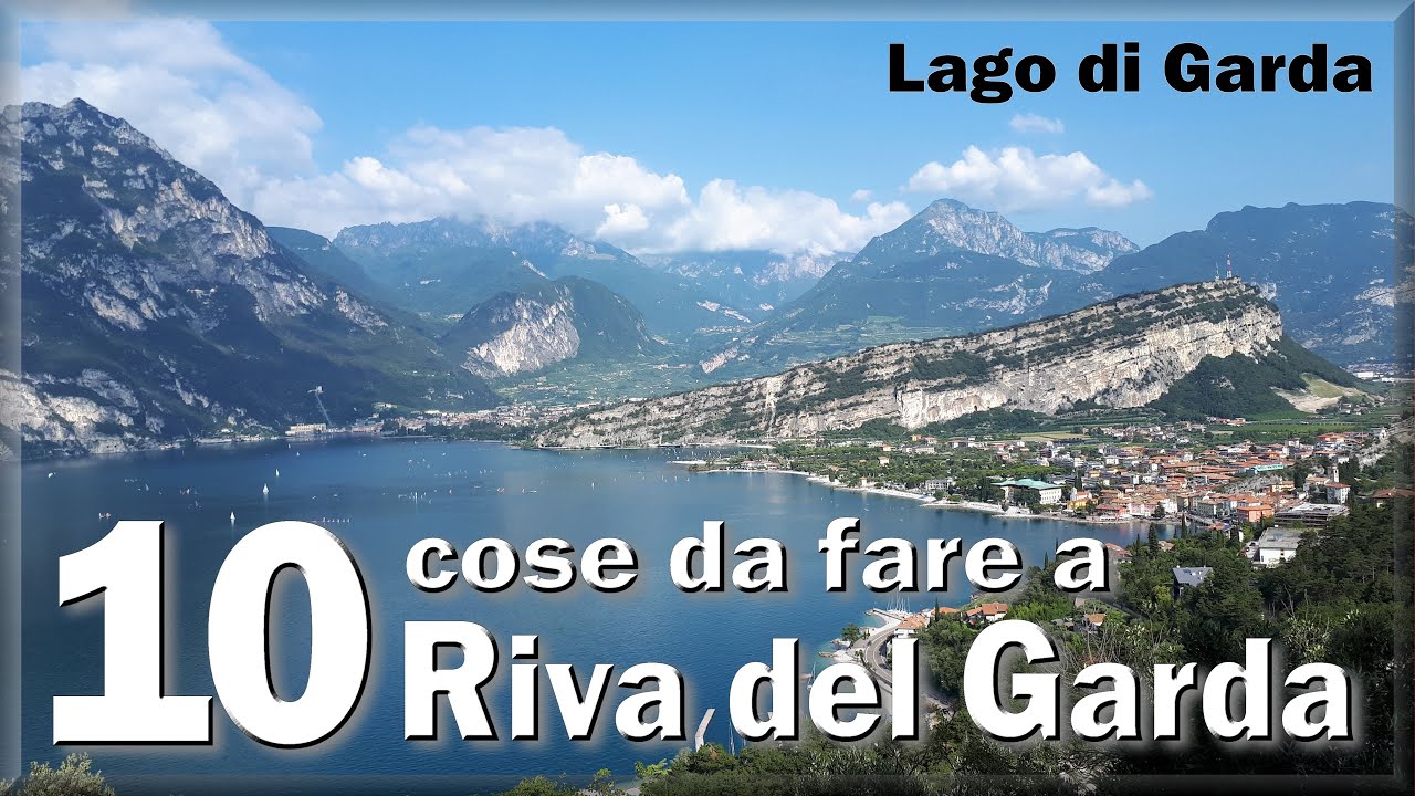 10 cose da fare a Riva del Garda e dintorni (Lago di Garda - Garda lake - Gardasee)