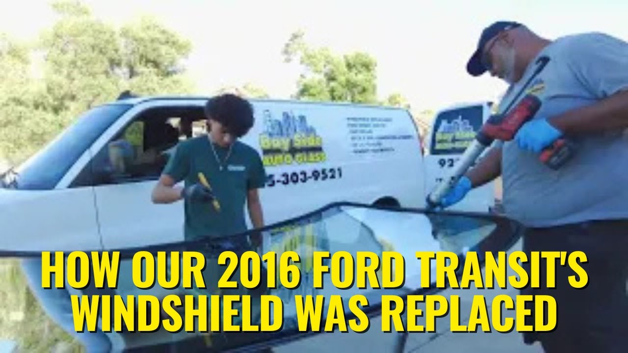 How Our 2016 Ford Transit's Windshield Was Replaced