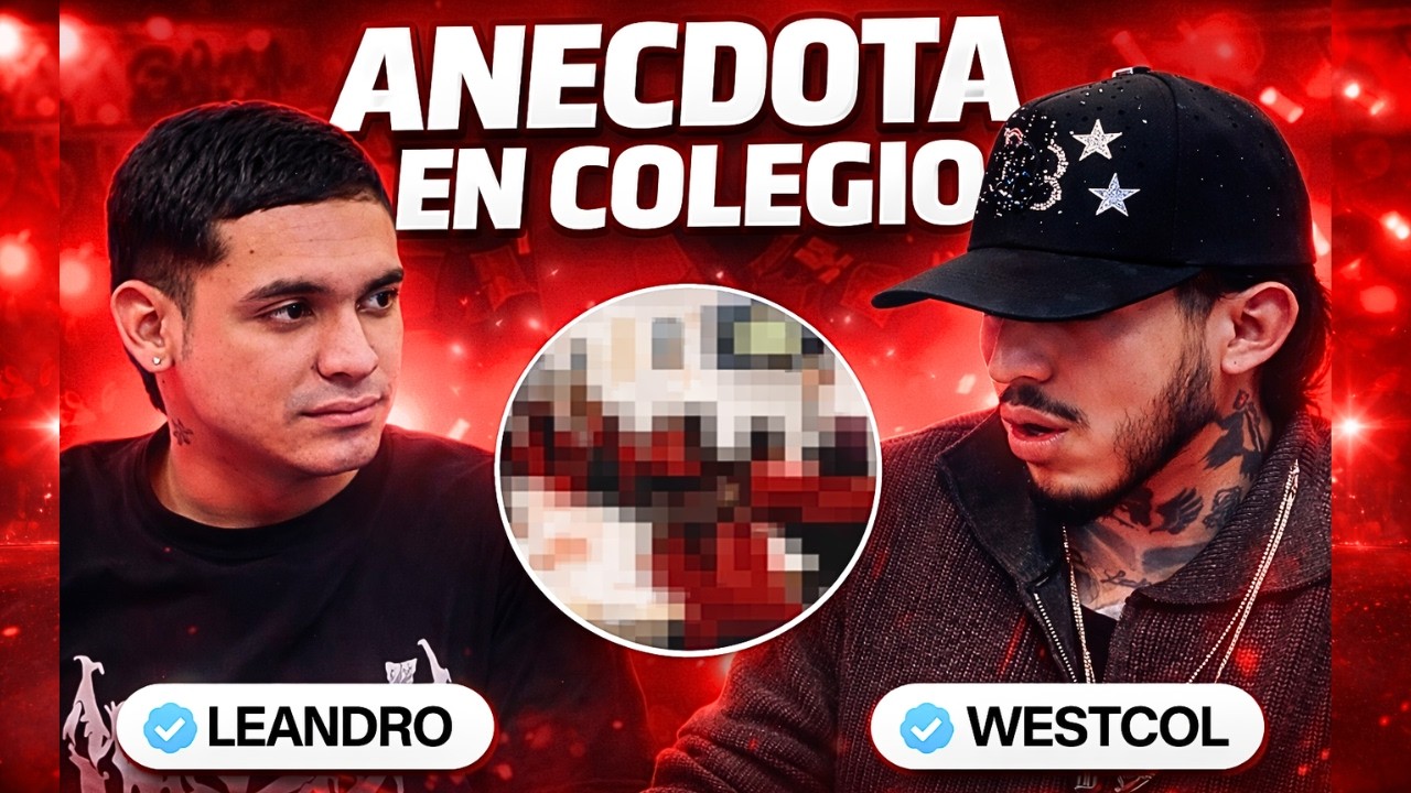 WESTCOL Y LA ANECDOTA DE LEANDRO LO GOLP3ABAN EN EL COLEGIO 😳