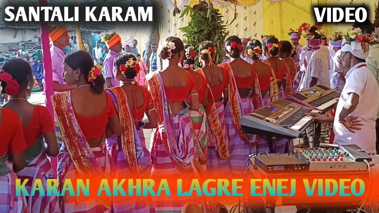 KARAM LAGRE ENEJ VIDEO || KARAM AKHRA ANEJ VIDEO || SANTALI KARAM VIDEO 👍👍🙏