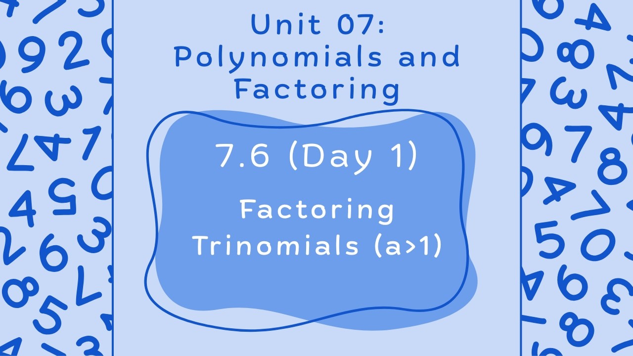Lesson 7.6 (Day 1): Factoring Trinomials (a≠1) - Algebra 1