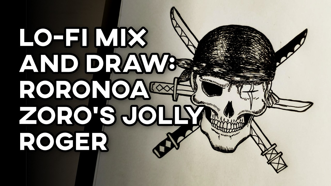 Drawing Zoro's Jolly Roger in my Style with a Lo-Fi Mix to Chill
