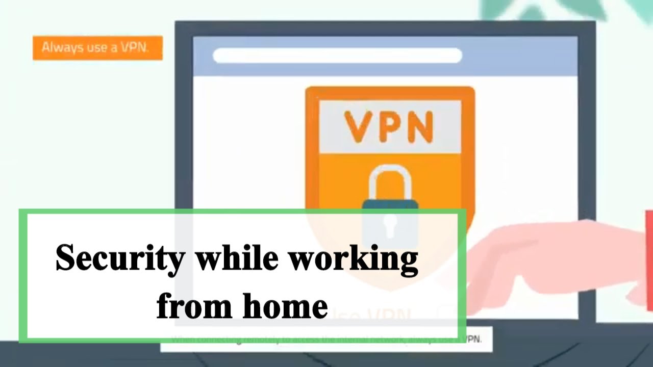 Security Considerations While Working From Home -- Cyber Security Awareness Training