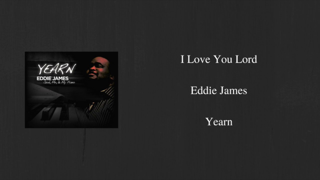 I Love You Lord   -  Eddie James