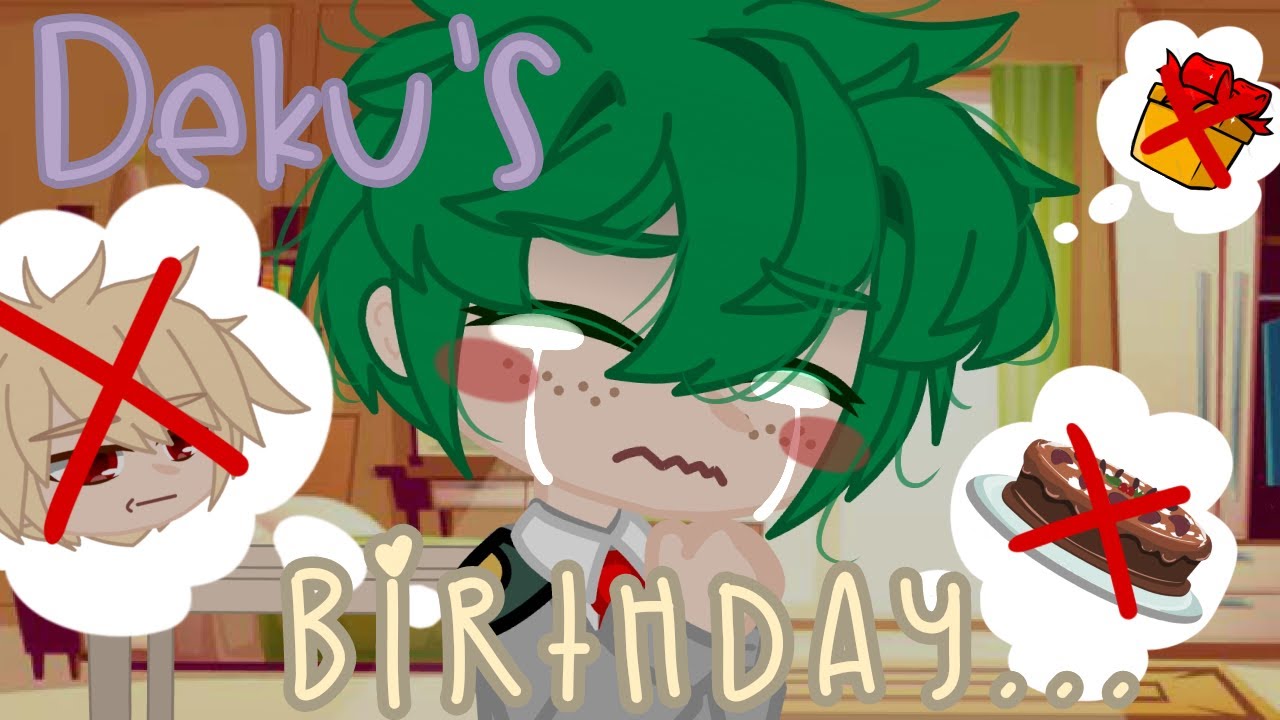 «Deku's Birthday»[]Sad Deku ??[]BkDk🧡💚[]Late Deku's Birthday Special 🎉[] Read Description Plz 🍀[] GC