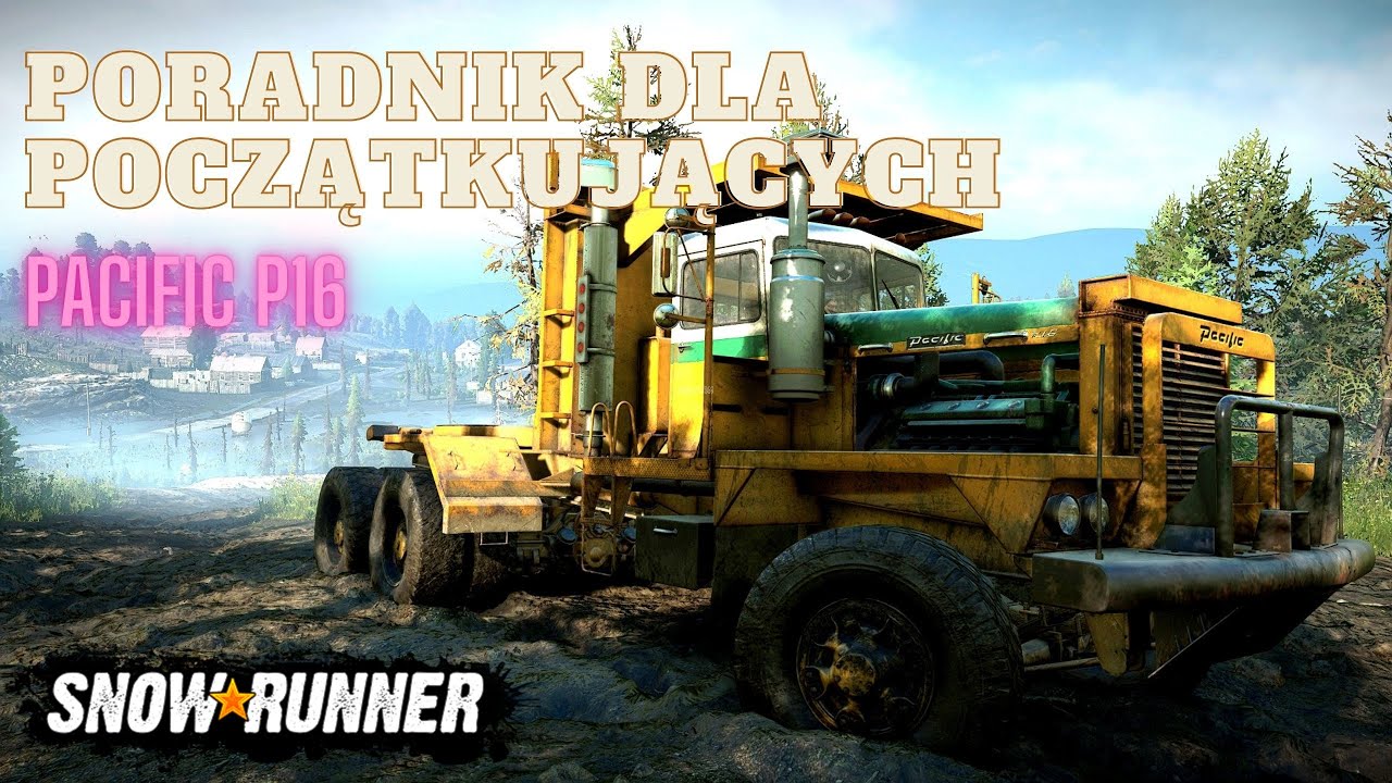 SnowRunner - (4K) Poradnik dla początkujących Pacific P16