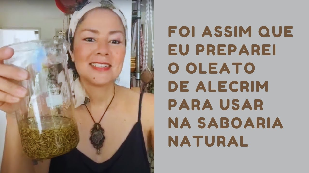 Foi assim que eu preparei o oleato de alecrim para usar na saboaria natural