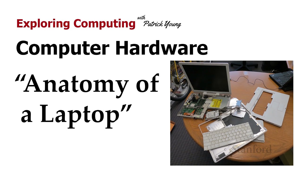 Stanford CS105: Intro to Computers | 2021 | Lecture 4.3 Computer Hardware: Anatomy of a Laptop