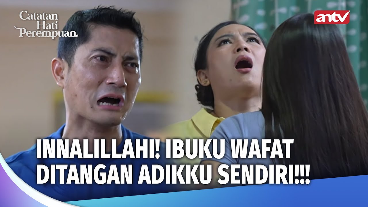 YA ALLAH YA RAB! IBUKU MENINGGAL TR4GIS DI TANGAN ADIKKU! | Catatan Hati Perempuan Eps 49 (FULL)
