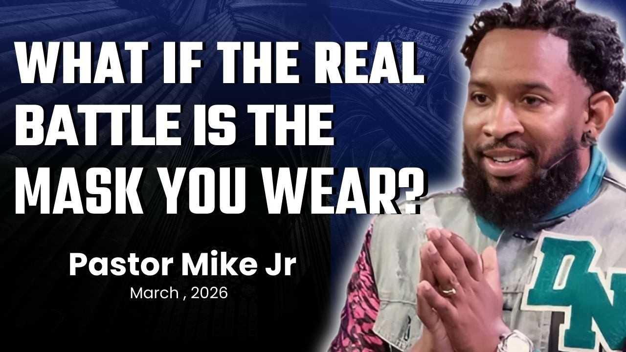 What If the Real Battle Is the Mask You Wear? | Pastor Mike Jr