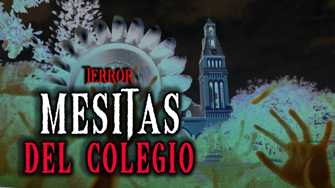 HISTORIAS PARANORMALES de MESITAS del COLEGIO