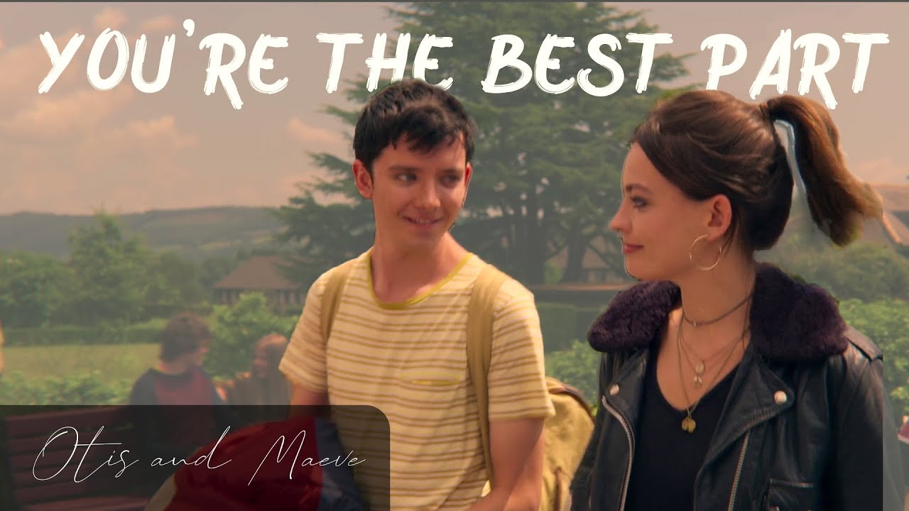 Otis and Maeve || Best Part (+S2)