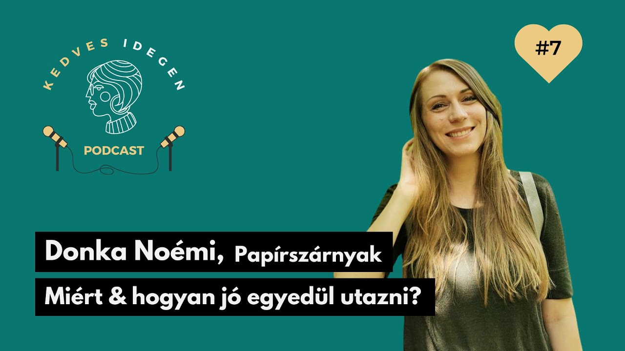 #7 Mi&eacute;rt &eacute;s hogyan j&oacute; egyed&uuml;l utazni? Tippek &eacute;s sztorik Donka No&eacute;mitől, a Pap&iacute;rsz&aacute;rnyak blogger&eacute;től