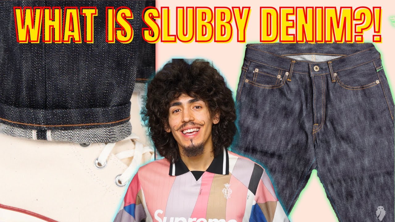 WHAT IS SLUBBY DENIM? | SLUB SELVEDGE DENIM EXPLAINED | RAW SELVEDGE DENIM ANATOMY