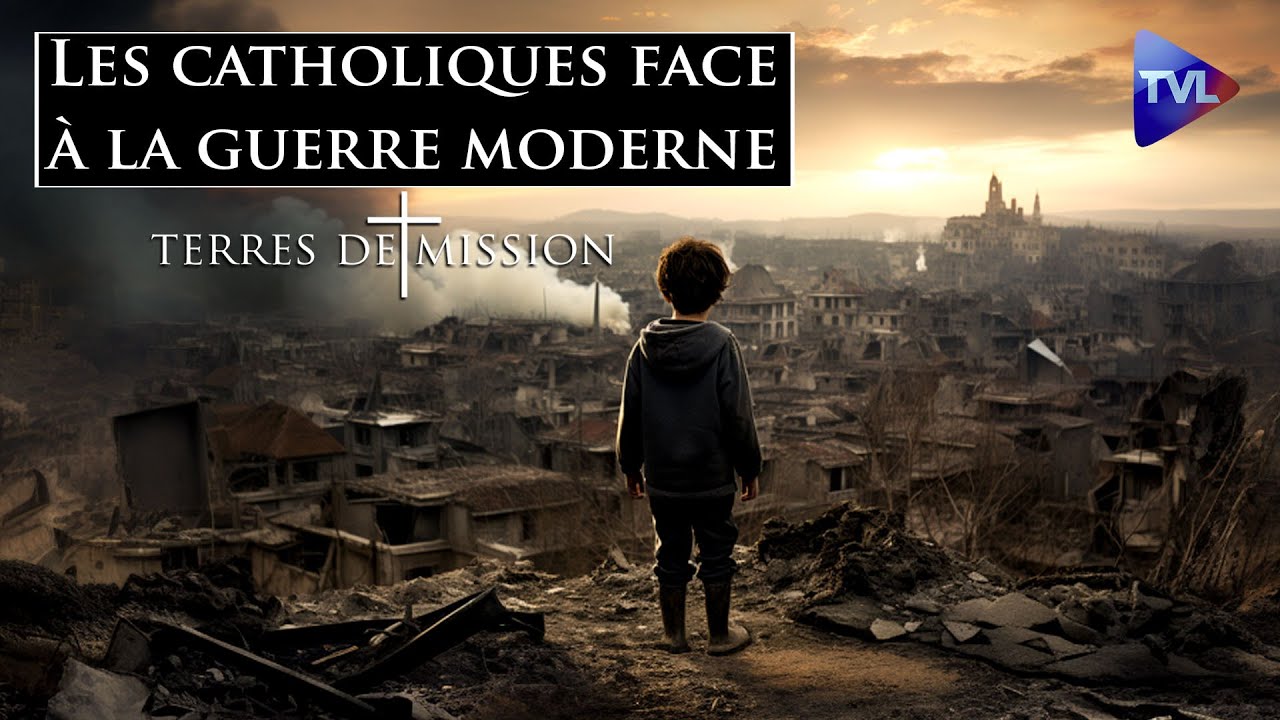Les catholiques face &agrave; la guerre moderne - Terres de Mission n&deg;333 - TVL