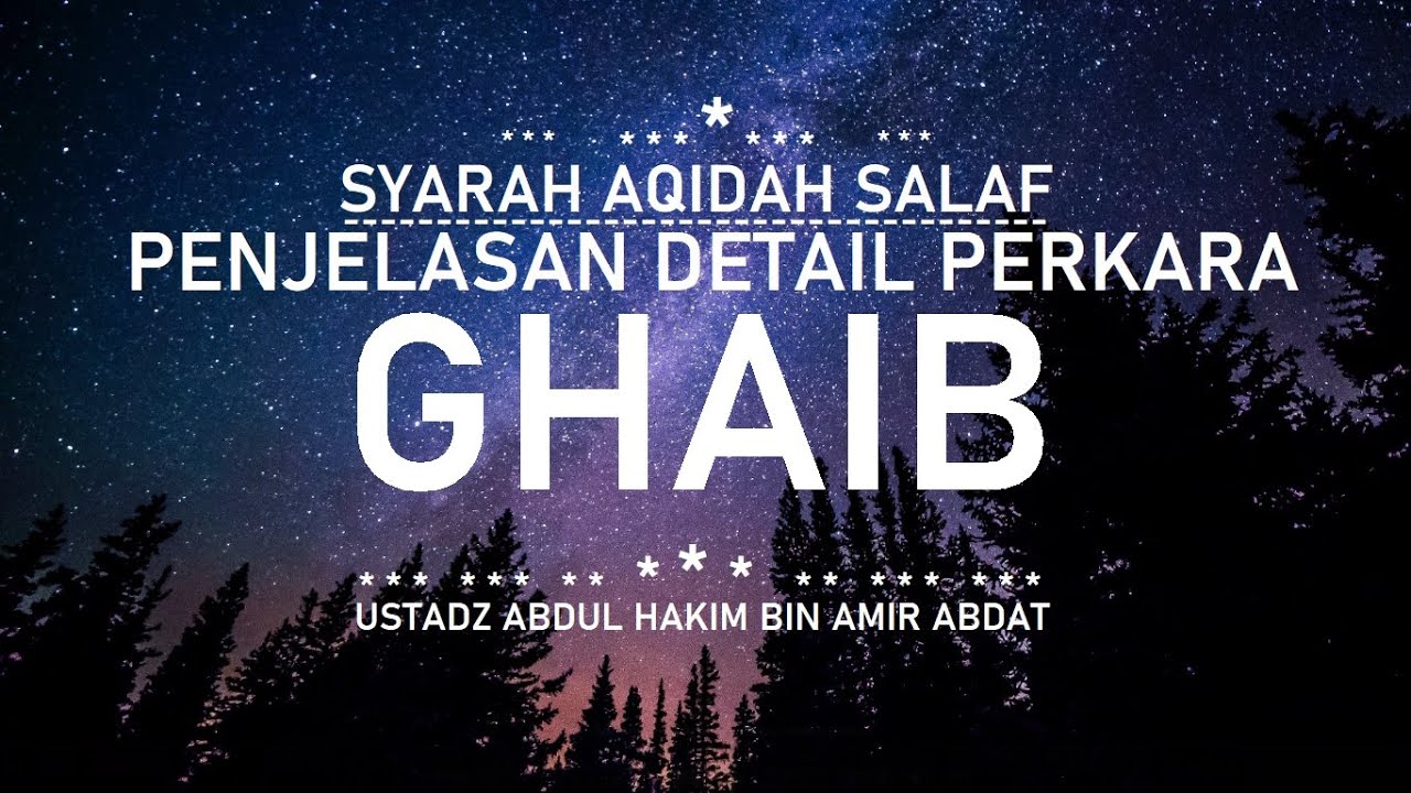 PERIHAL PERKARA GHAIB - Ustadz Abdul Hakim bin Amir Abdat حفظه الله تعالى