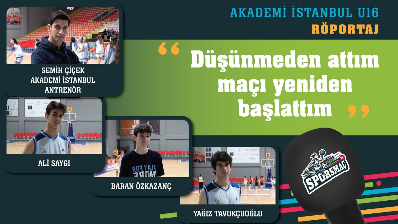 Akademi İstanbul U16 | Röportaj