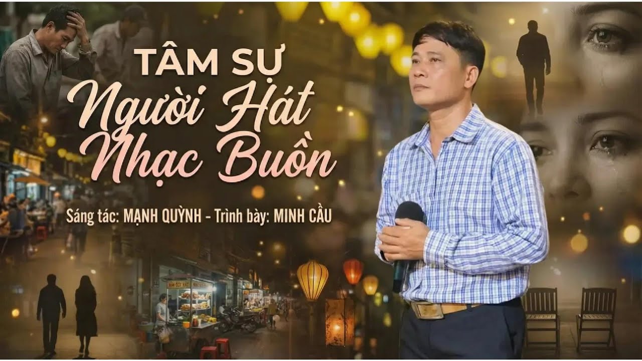 Giọng hát quá hay MINH CẦU/ Ca khúc : TÂM SỰ NGƯỜI HÁT NHẠC BUỒN/ Sáng tác : MẠNH QUỲNH.