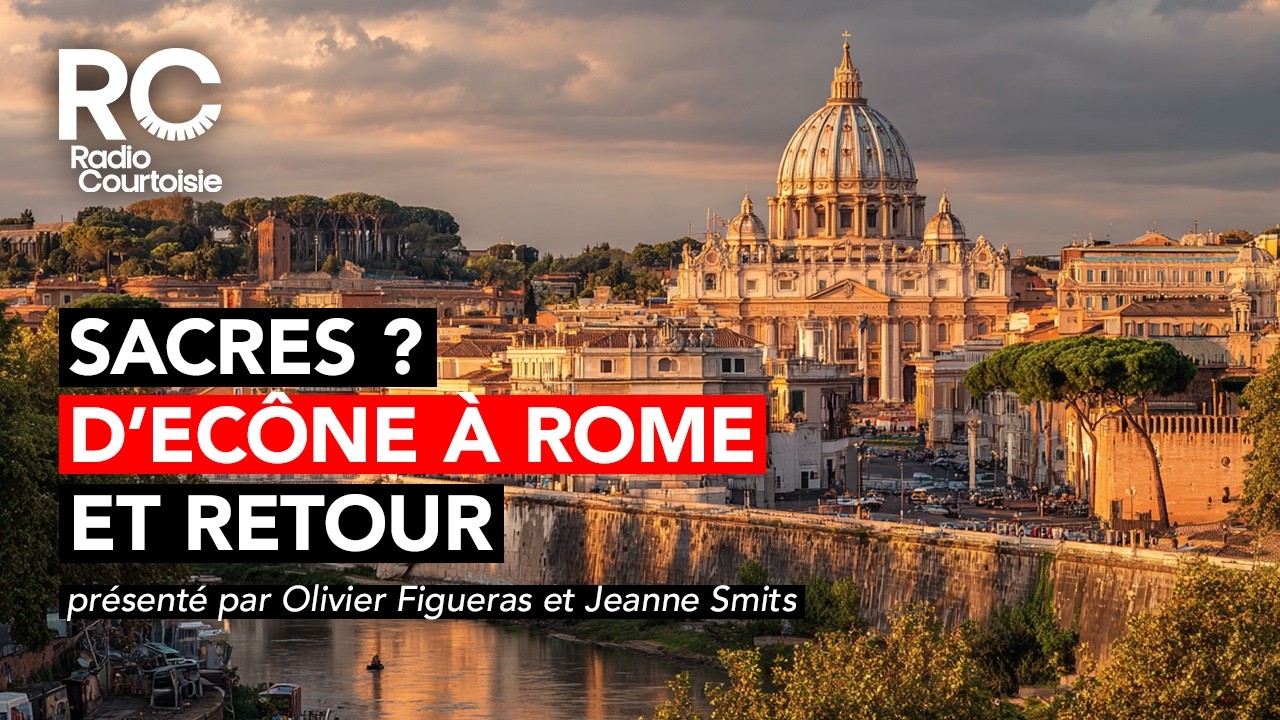 Sacres ? D’Ecône à Rome et retour