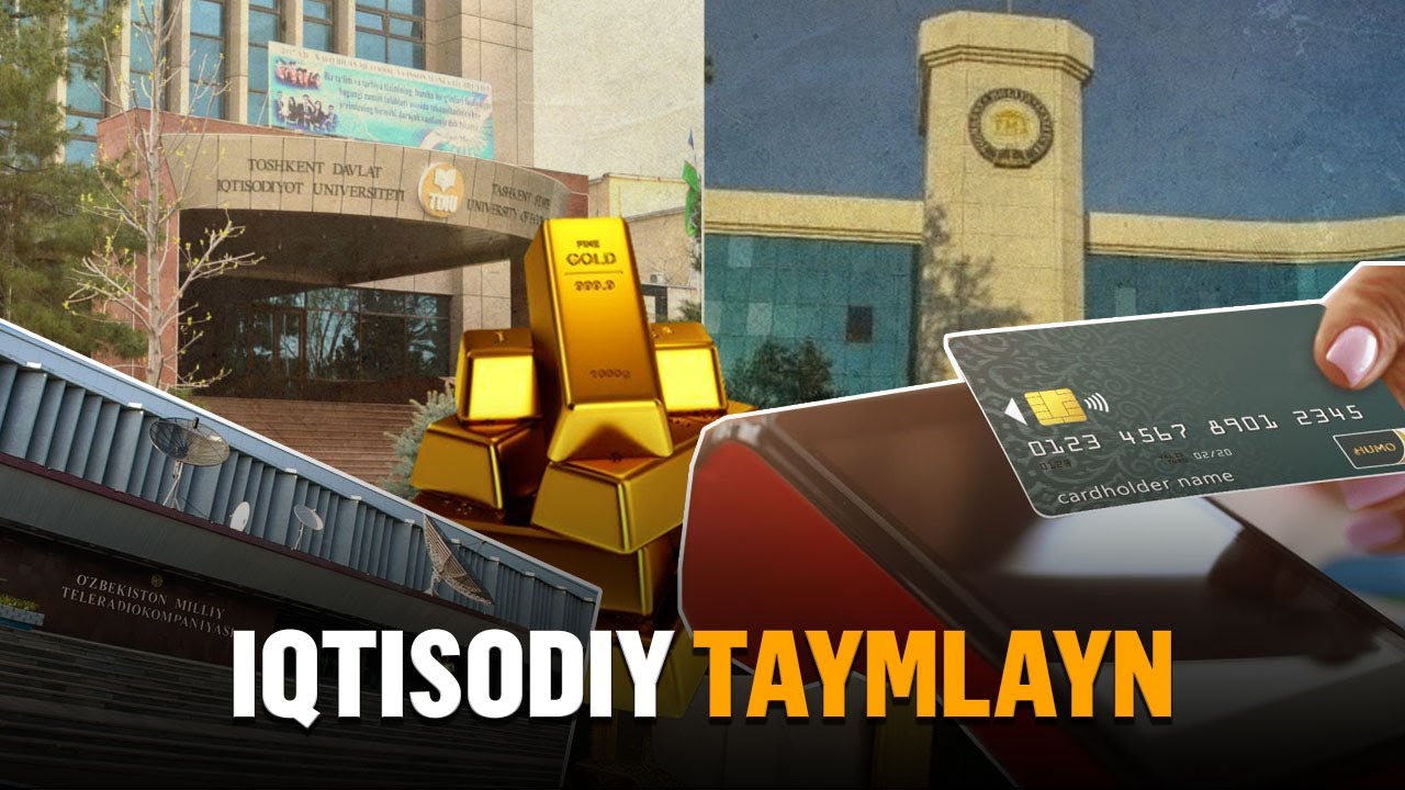 Oltin narxining yangi rekordi va “surgun” qilinayotgan OTMlar –  “Iqtisodiy taymlayn”