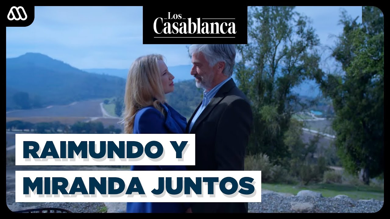 Raimundo y Miranda FINALMENTE JUNTOS | Los Casablanca | Mejores Momentos del &Uacute;LTIMO CAP&Iacute;TULO