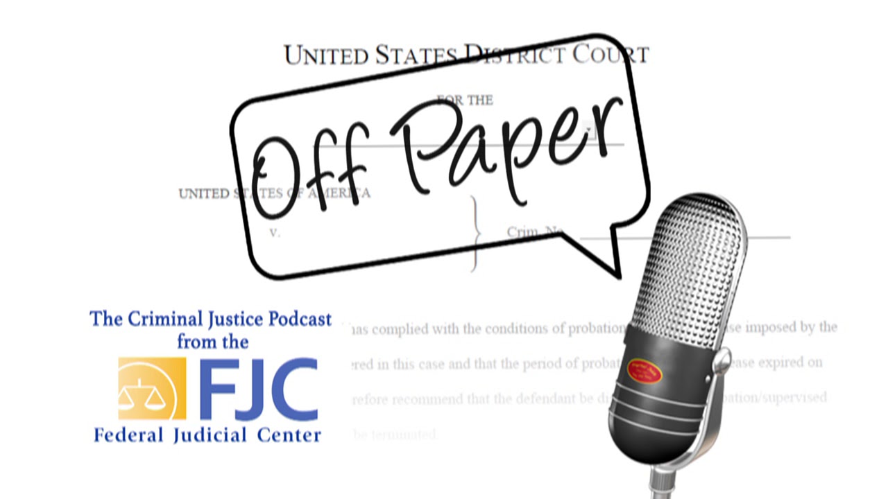 Off Paper &ndash; Episode 4: Trends in Federal and State Pretrial Justice (Part 1 of 2)