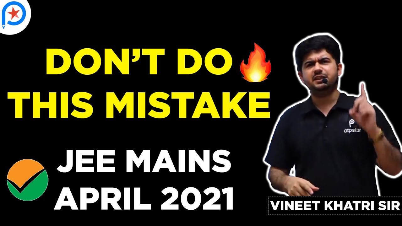 Improve your Score now | JEE Mains 2021 : April attempt | ATP STAR JEE | Vineet Khatri Sir