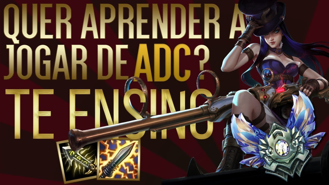 Quer aprender a jogar de ADC? EU TE ENSINO!