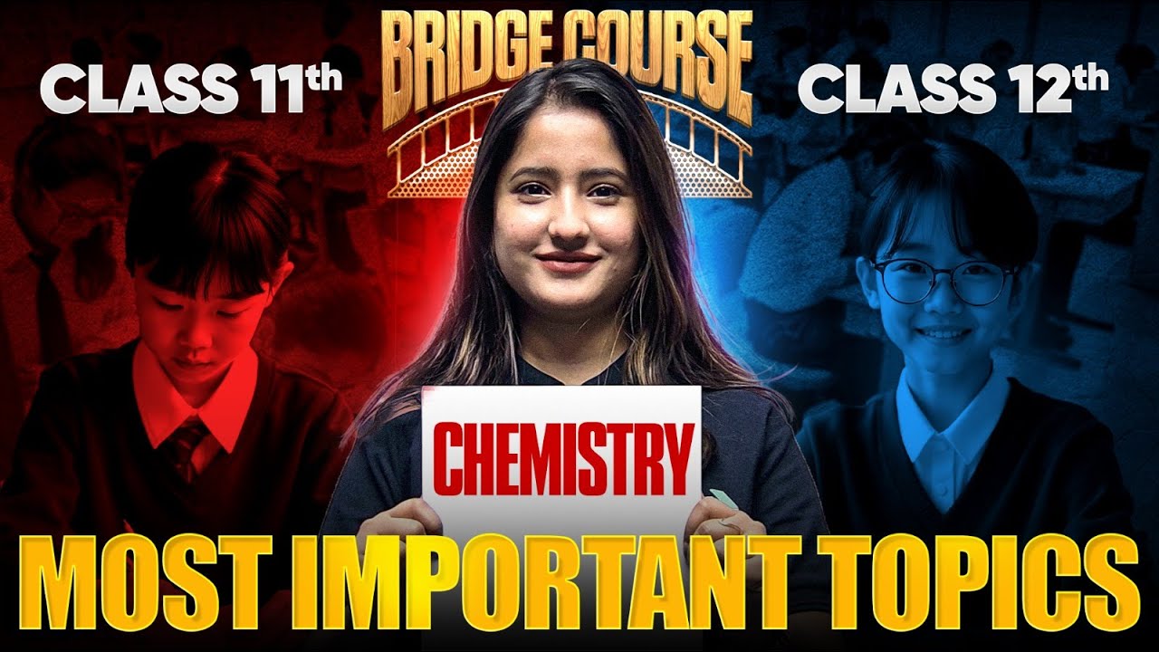 Bridge Course: Most Important Class 11 CHEMISTRY Topics for Class 12 Board Success
