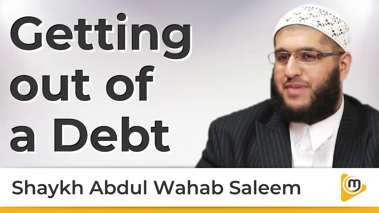 Getting out of a Debt - Sh. @AbdulWahabSaleem