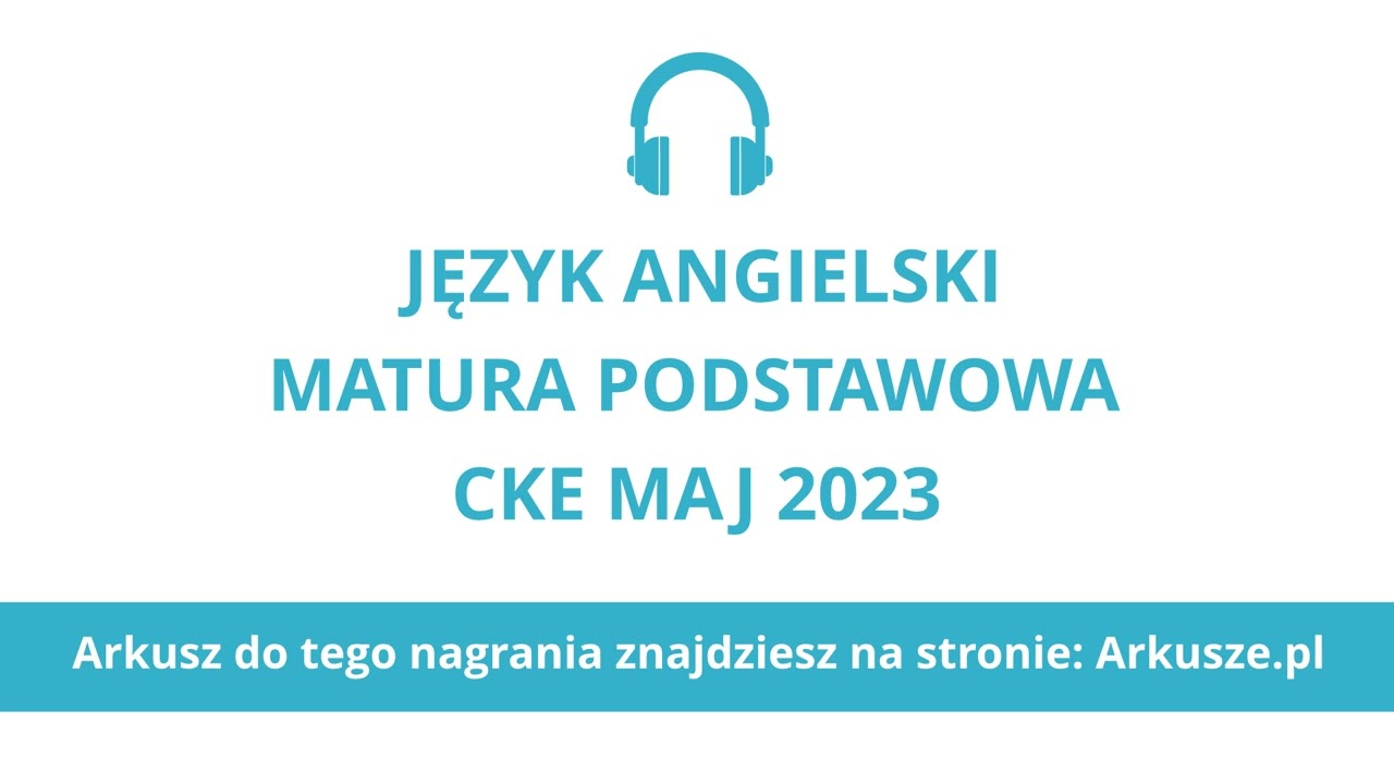 Matura 2023 język angielski podstawowy nagranie
