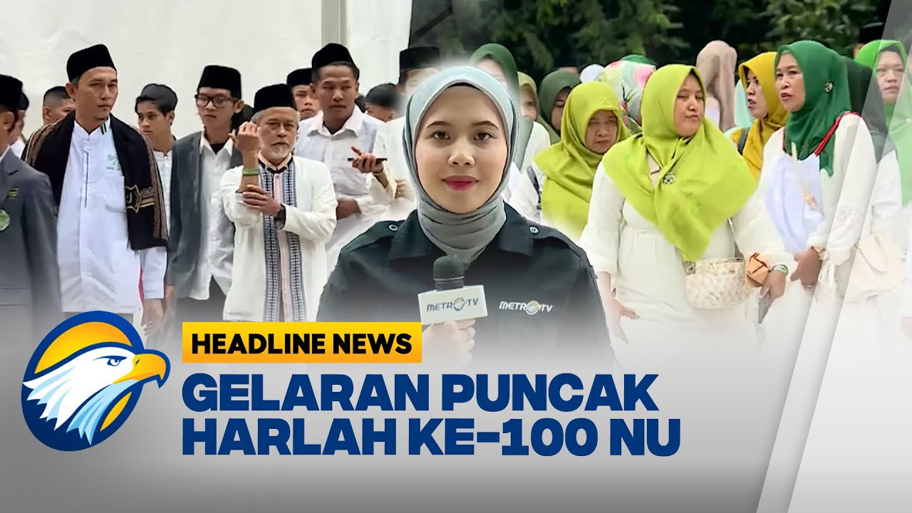 [HEADLINE NEWS, 31/01] Puncak Harlah ke-100 NU, 10 Ribu Jemaah Padati Istora Senayan Pagi Ini