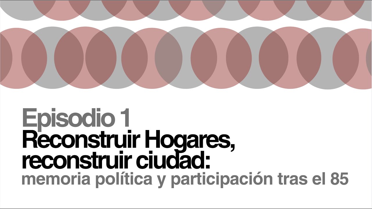 Macroscopio Político | Episodio 1: Reconstruir hogares, reconstruir ciudad