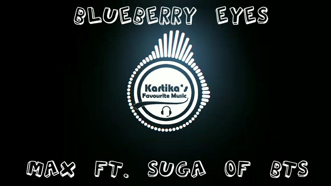 MAX ft. SUGA - Blueberry Eyes (Audio)