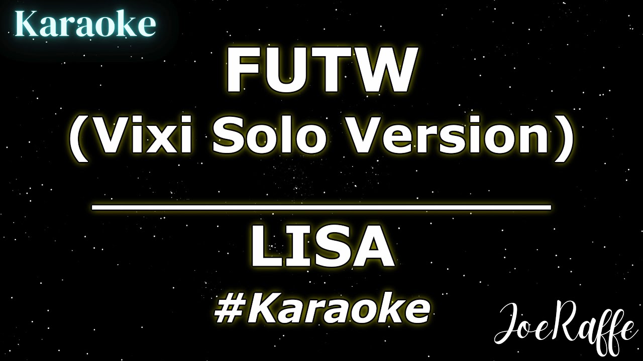 LISA - FUTW (Vixi Solo Version) (Karaoke)