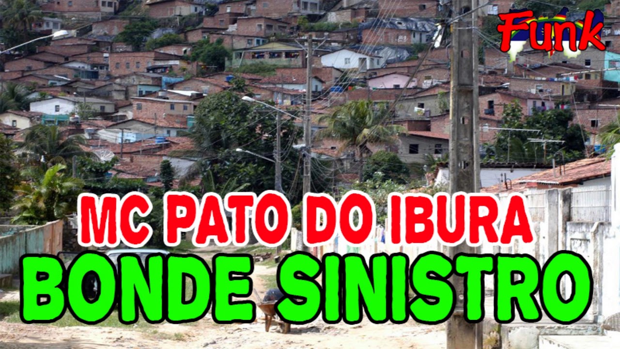 MC PATO DO IBURA - BONDE SINISTRO (FUNK DE PERNAMBUCO)