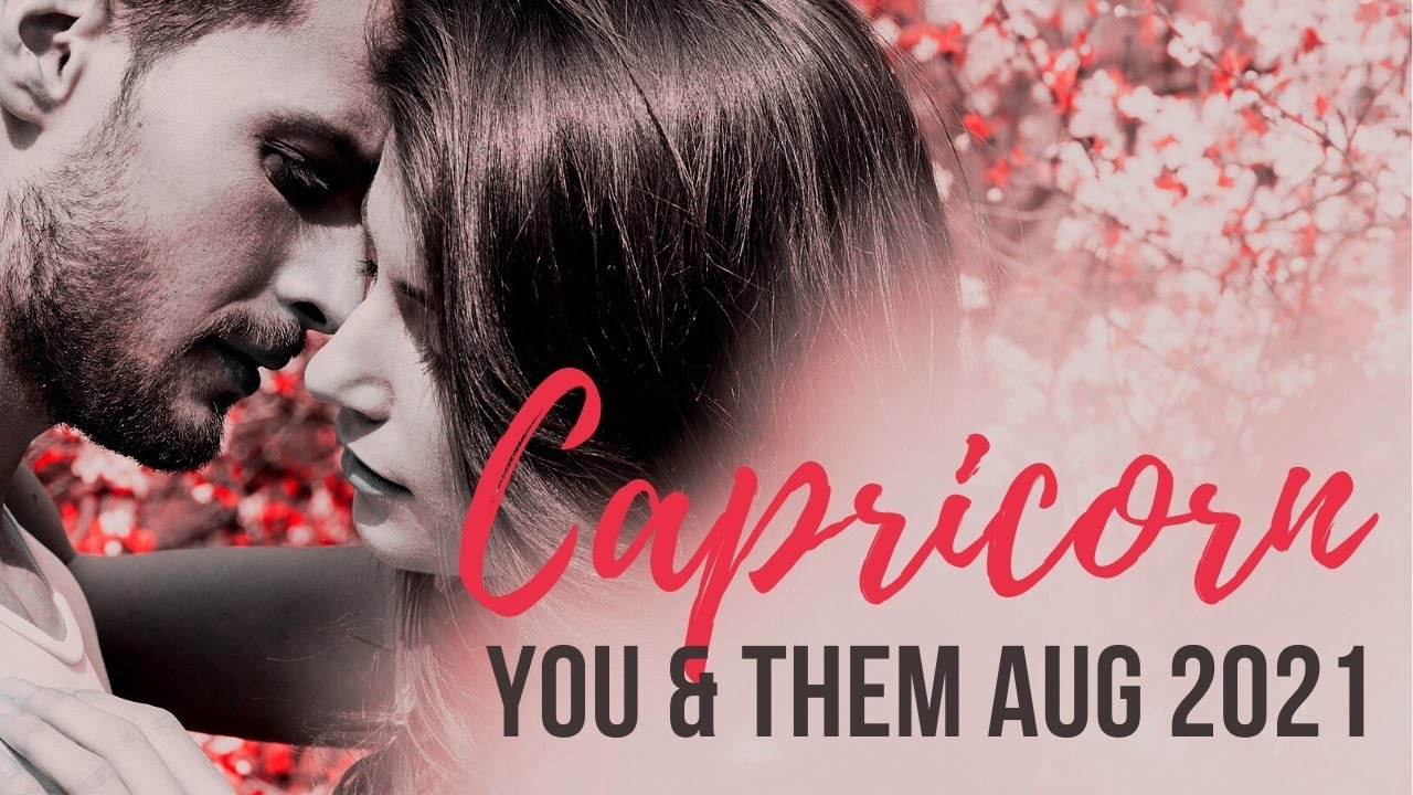 CAPRICORN ❤️ Afraid to Reach Out But That's About to Change ~ You & Them Aug 2021