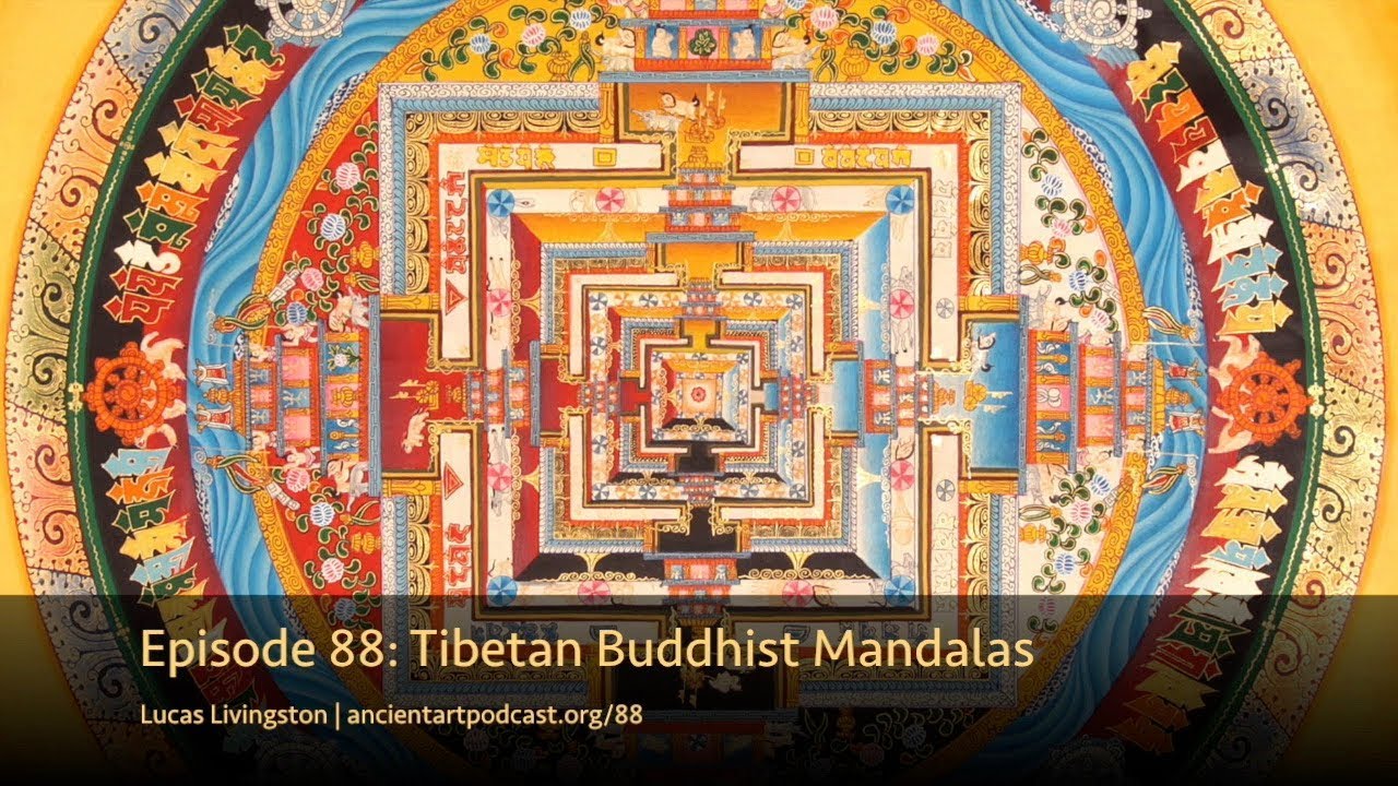 Tibetan Buddhist Mandalas (88, Ancient Art Podcast)