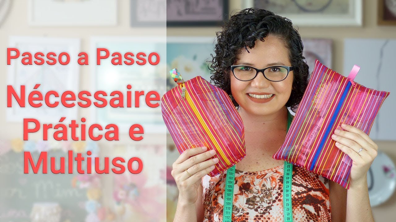 Passo a Passo: Fazendo uma N&eacute;cessaire Multiuso