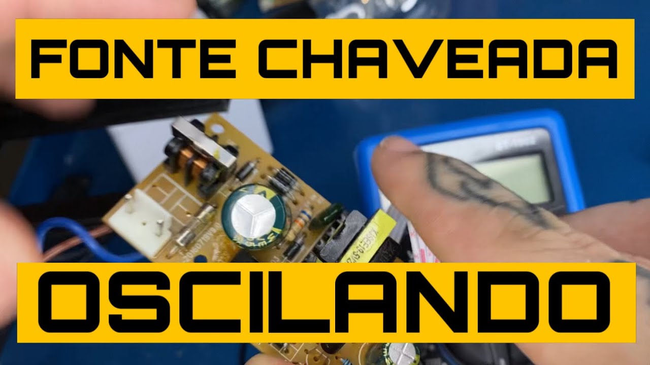 FONTE CHAVEADA OSCILANDO TENSÃO