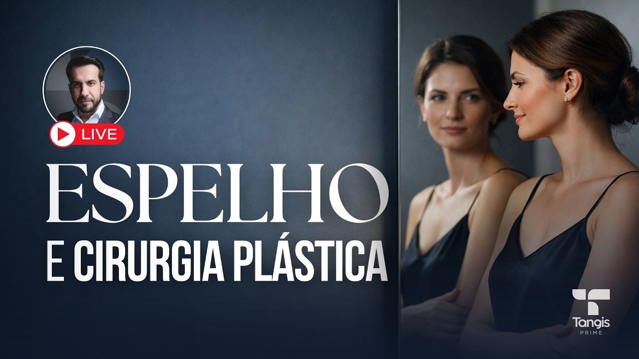 Espelho e cirurgia plástica | Tangis Prime | Live #7