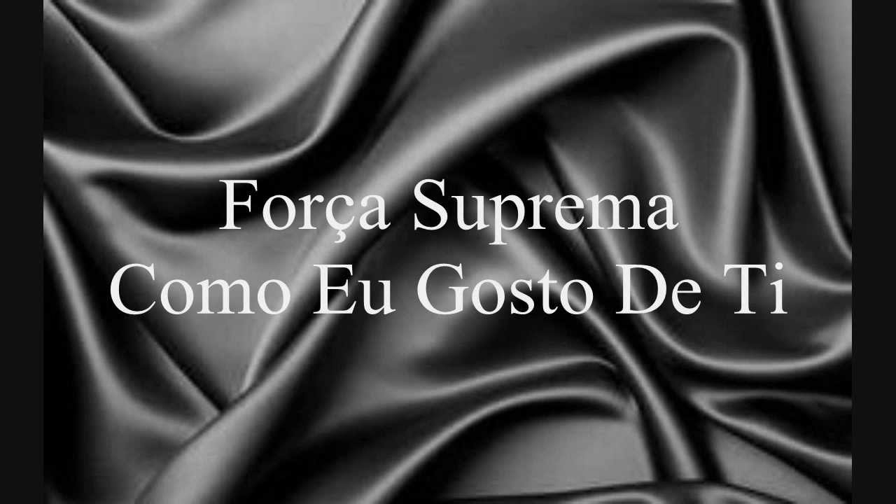 Força Suprema - Como Eu Gosto De Ti (Letra)(HD)