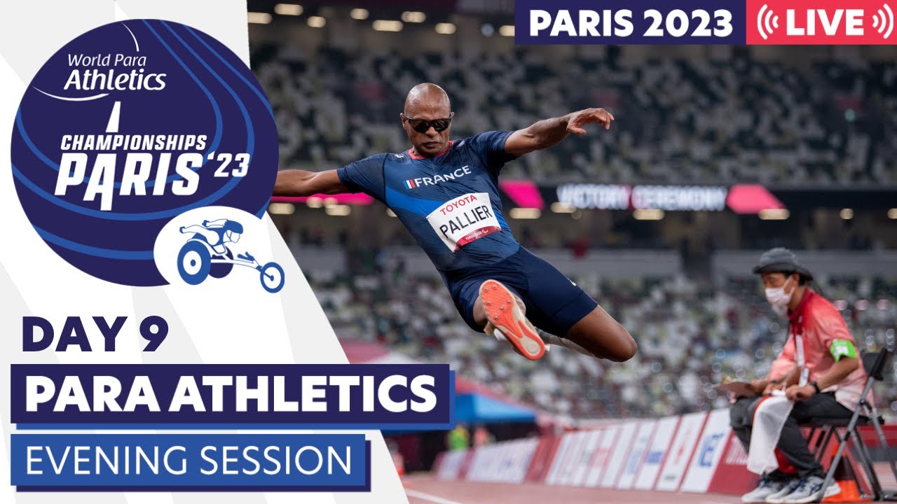 Day 9 | Evening Session | Paris 23 Para Athletics World Championships