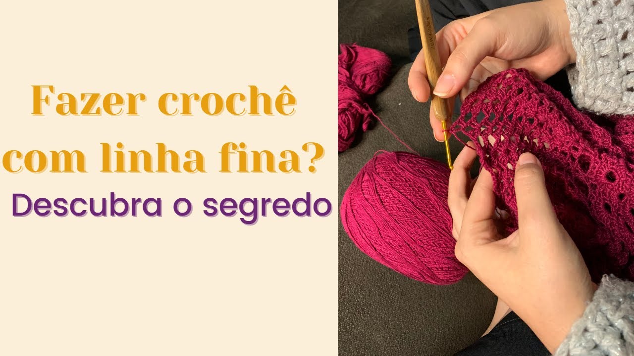 Fazer croch&ecirc; com linha fina? Descubra o segredo