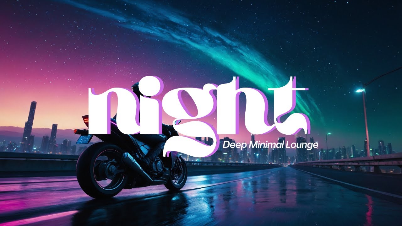 MIDNIGHT TIME 🌃 1 Hour Deep Minimal Lounge for Late Night Listening