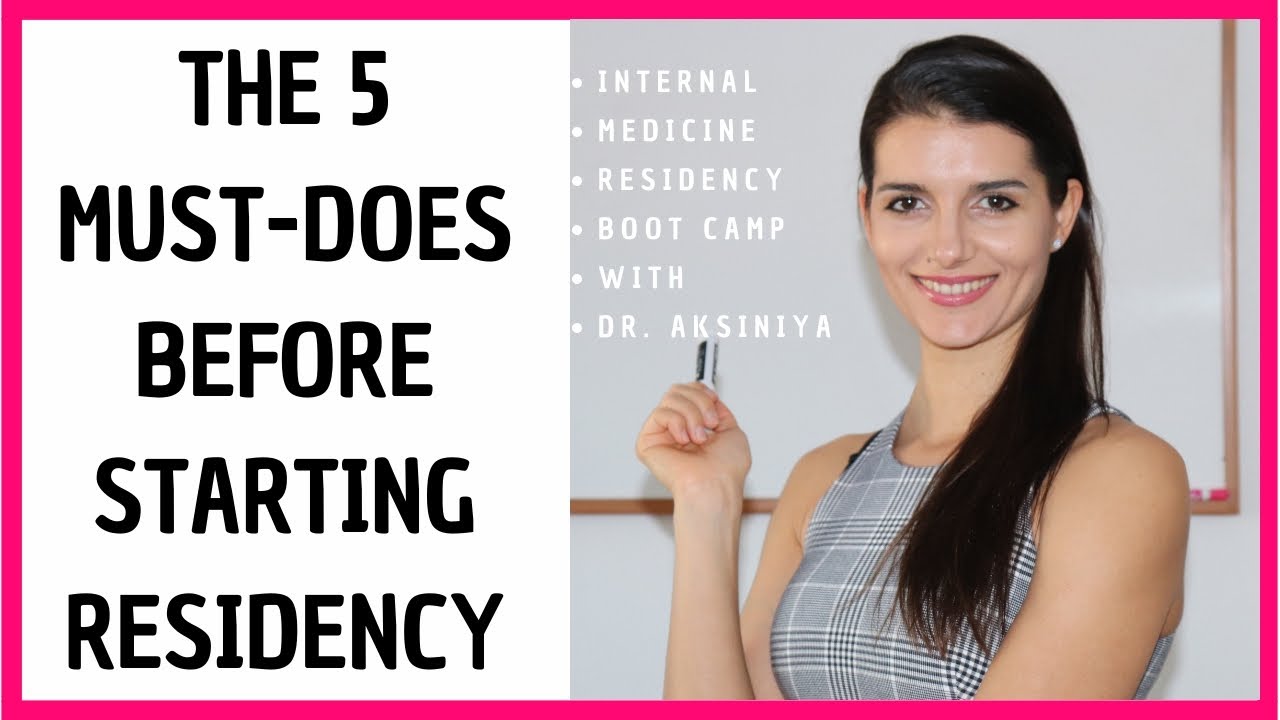THE 5 MUST-DOES BEFORE STARTING RESIDENCY  *Internal Medicine Residency Boot Camp with Dr. Aksiniya*