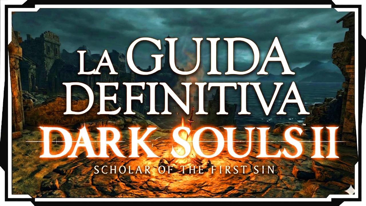 LA GUIDA DEFINITIVA DI DARK SOULS 2