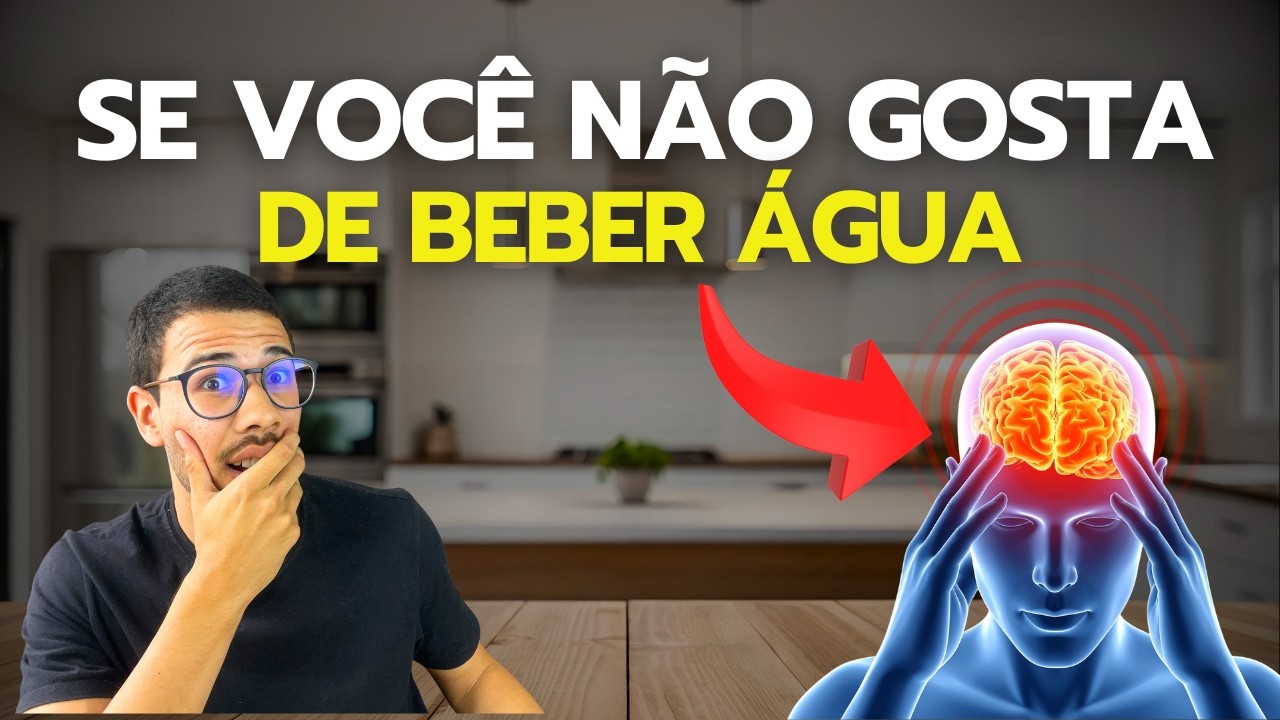 SE VOCÊ NÃO GOSTA DE BEBER ÁGUA, ESSE VÍDEO É PRA VOCÊ