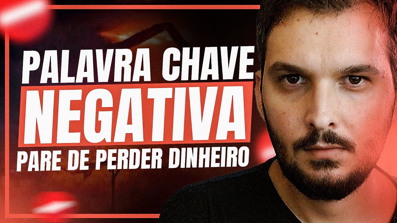 INCLUA Palavras Chaves NEGATIVAS Google Ads CORRETAMENTE 2023