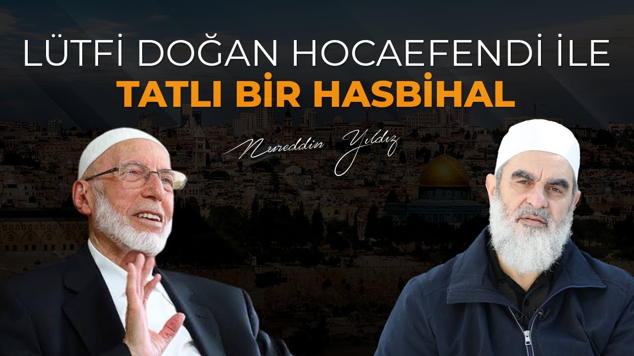 LÜTFİ DOĞAN HOCAEFENDİ İLE TATLI BİR HASBİHAL | Nureddin Yıldız